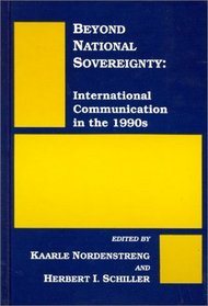 Beyond National Sovereignty: International Communications in the 1990s (Communication and Information Science)