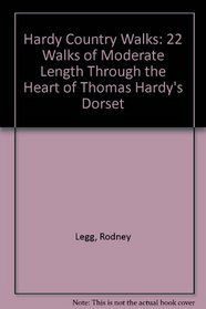 Hardy Country Walks: 22 Walks of Moderate Length Through the Heart of Thomas Hardy's Dorset