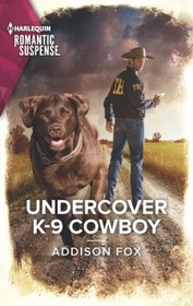 Undercover K-9 Cowboy (Midnight Pass, Texas, Bk 4) (Harlequin Romantic Suspense, No 2169)