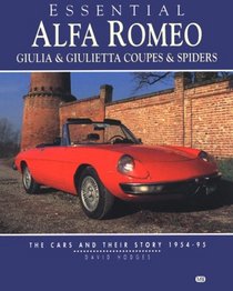 Essential Alfa Romeo Giulia & Giulietta Coupes & Spiders: The Cars and Their Story 1954-95