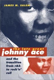 The Late Great Johnny Ace and the Transition from RB to Rock 'N' Roll (Music in American Life)