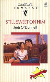 Still Sweet on Him (Silhouette Romance, No 969)