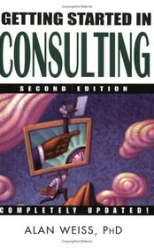 Getting Started in Consulting, Second Edition