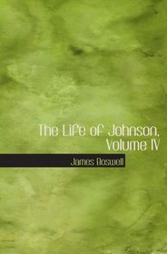 The Life of Johnson, Volume IV