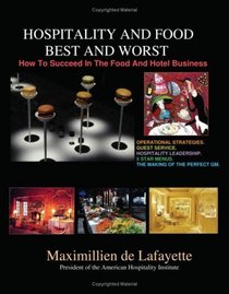 Hospitality And Food Best And Worst: How To Succeed In The Food And Hotel Business