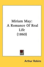 Miriam May: A Romance Of Real Life (1860)