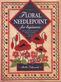 Floral Needlepoint for Beginners: Decorative Designs for Spring, Summer, Fall  Winter
