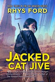 Jacked Cat Jive (Kai Gracen, Bk 3)