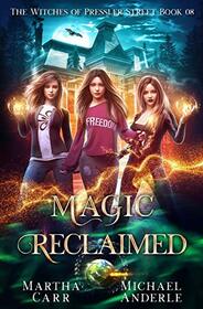 Magic Reclaimed: An Urban Fantasy Action Adventure (The Witches of Pressler Street)