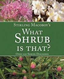 What Shrub is That?: Over 1250 Shrubs Described