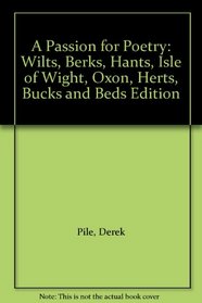 A Passion for Poetry: Wilts, Berks, Hants, Isle of Wight, Oxon, Herts, Bucks and Beds Edition