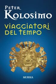 Viaggiatori del tempo (I libri di Peter Kolosimo) (Italian Edition)