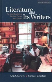 Literature and Its Writers : An Introduction to Fiction, Poetry, and Drama