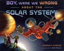 Boy, Were We Wrong About the Solar System