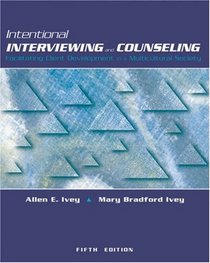 Intentional Interviewing and Counseling (with InfoTrac and CD-ROM) : Facilitating Client Development in a Multicultural Society