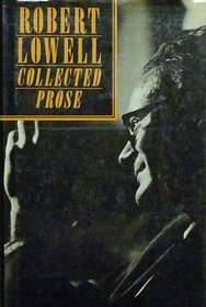 Robert Lowell Collected Prose