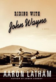 Riding with John Wayne: A Novel