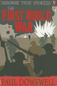 The First World War (Usborne True Stories)