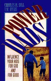 Power Dads: A User-Friendly Manual for Better Fathering