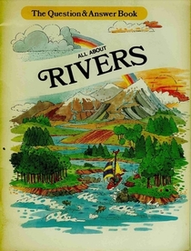 All About Rivers (The Question & Answer Book)