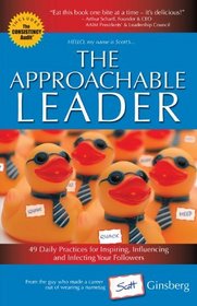 The Approachable Leader: 49 Daily Practices for Inspiring, Influencing and Infecting Your Followers