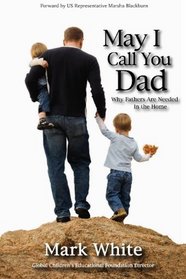 May I Call You Dad: Why Fathers Are Needed In the Home