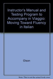 Instructor's Manual and Testing Program to Accompany in Viaggio: Moving Toward Fluency in Italian