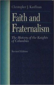 Faith and Fraternalism: The History of the Knights of Columbus
