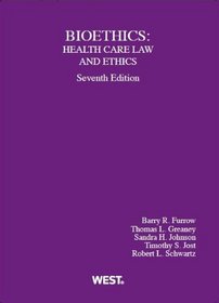Bioethics: Health Care Law and Ethics, 7th