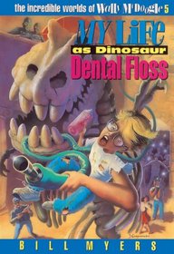 My Life As Dinosuar Dental Floss (Incredible Worlds of Wally McDoogle (Library))