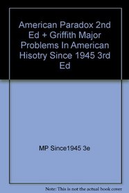 American Paradox Second Edition Plus Griffith Major Problems In American Hisotry Since Nineteen Fourty Five Third Edition