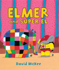 Elmer and Super El (Elmer Books)