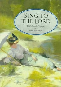 Sing to the Lord: Well-Loved Hymns and Choruses