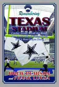 Remembering Texas Stadium: Cowboy Greats Recall the Blood, Sweat, and Pride of Playing in the NFL's Most Unique Home
