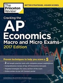 Cracking the AP Economics Macro & Micro Exams, 2017 Edition (College Test Preparation)