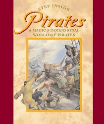 Step Inside: Pirates: A Magic 3-Dimensional World of Pirates (Step Inside)