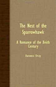 The Nest Of The Sparrowhawk; A Romance Of The XVIIth Century