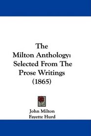 The Milton Anthology: Selected From The Prose Writings (1865)