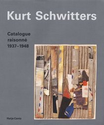 Kurt Schwitters: Catalogue Raisonne Volume 3 1937-1948 (Catalogue Raisonne)