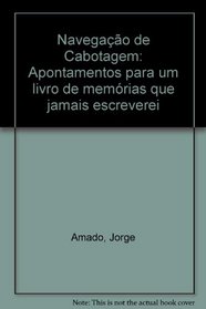 Navegacao de cabotagem: Apontamentos para um livro de memorias que jamais escreverei (Portuguese Edition)