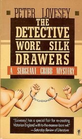The Detective Wore Silk Drawers (Sergeant Cribb, Bk 2)