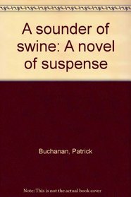 A sounder of swine: A novel of suspense