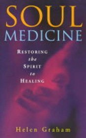 Soul Medicine: Returning The Spirit To Healing