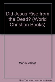 Did Jesus Rise from the Dead? (World Christian Books)