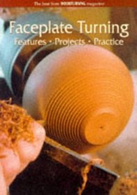 Faceplate Turning: Features, Projects, Practice (Guild of Master Craftsman)