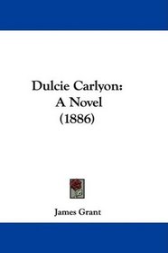 Dulcie Carlyon: A Novel (1886)