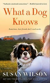 What a Dog Knows: A Novel