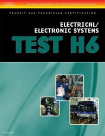 ASE Transit Bus Technician Certification H6: Electrical/Electronic Systems (Ase Test Preparation)