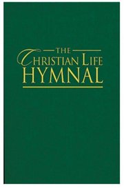 The Christian Life Hymnal: Green (Hymnal)