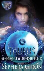 Taurus: A Hearse of a Different Color (Witch Upon A Star)